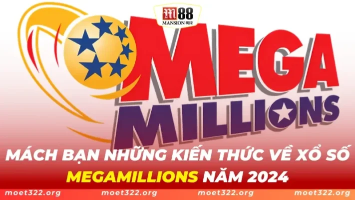 MEGAMILLIONS M88 - Thăng Hoa Với Giải Thưởng Xổ Số Lớn 1 MEGAMILLIONS M88 - Thăng Hoa Với Giải Thưởng Xổ Số Lớn