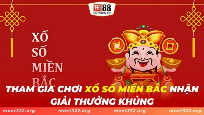 Tham Gia Chơi Xổ Số Miền Bắc Nhận Giải Thưởng Khủng 1 Xổ Số Miền Bắc